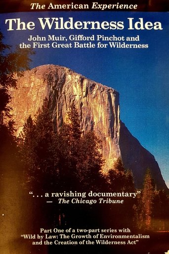 The Wilderness Idea: John Muir, Gifford Pinchot, and the First Great Battle for Wilderness Poster of The Wilderness Idea: John Muir, Gifford Pinchot, and the First Great Battle for Wilderness