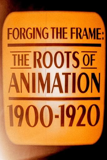 Forging the Frame: The Roots of Animation, 1900-1920 Poster of Forging the Frame: The Roots of Animation, 1900-1920