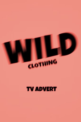 Wild Clothing: TV Advert Poster of Wild Clothing: TV Advert