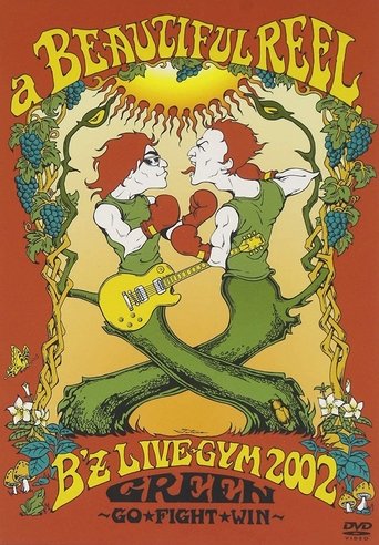 a BEAUTIFUL REEL. B'z LIVE-GYM 2002 GREEN ~GO★FIGHT★WIN~ Poster of a BEAUTIFUL REEL. B'z LIVE-GYM 2002 GREEN ~GO★FIGHT★WIN~