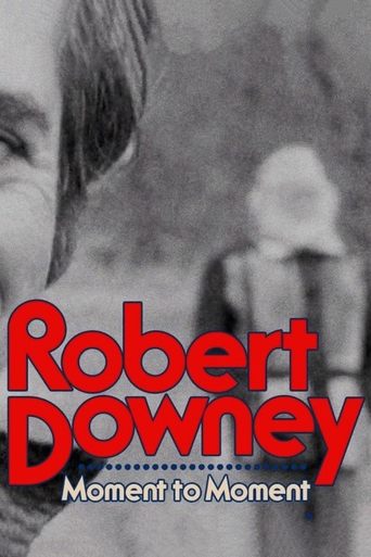 Robert Downey: Moment to Moment Poster of Robert Downey: Moment to Moment