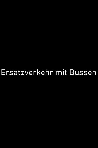 Ersatzverkehr mit Bussen Poster of Ersatzverkehr mit Bussen