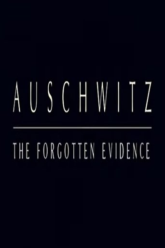 Auschwitz: The Forgotten Evidence Poster of Auschwitz: The Forgotten Evidence