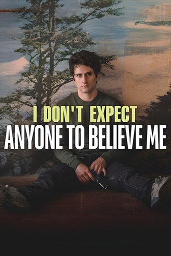 I Don't Expect Anyone to Believe Me Poster of I Don't Expect Anyone to Believe Me