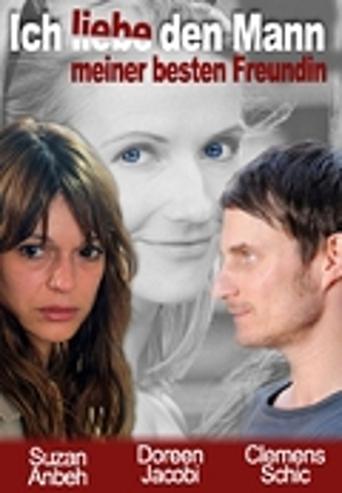 Ich liebe den Mann meiner besten Freundin Poster of Ich liebe den Mann meiner besten Freundin