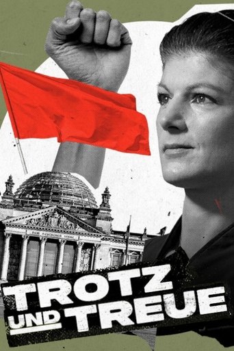 Trotz und Treue: Das Phänomen Sahra Wagenknecht Poster of Trotz und Treue: Das Phänomen Sahra Wagenknecht
