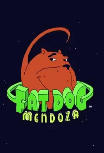 Fat Dog Mendoza Poster of Fat Dog Mendoza
