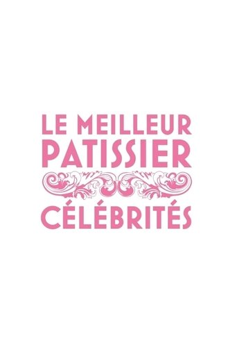 Le Meilleur Pâtissier : Célébrités Poster of Le Meilleur Pâtissier : Célébrités