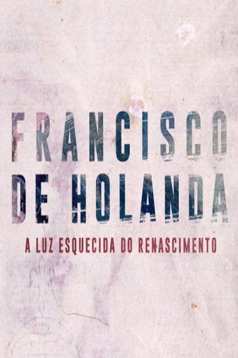 Francisco de Holanda - A Luz Esquecida do Renascimento Poster of Francisco de Holanda - A Luz Esquecida do Renascimento