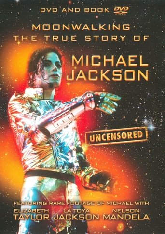 Moonwalking: The True Story of Michael Jackson - Uncensored Poster of Moonwalking: The True Story of Michael Jackson - Uncensored