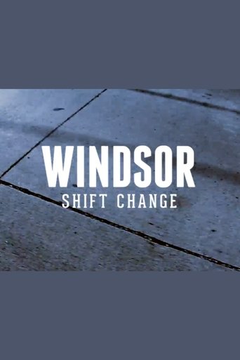 Windsor: Shift Change Poster of Windsor: Shift Change