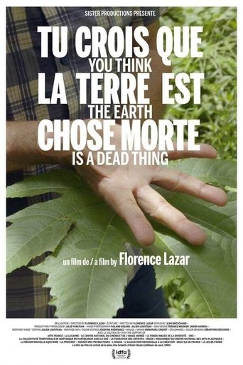 You Think the Earth Is a Dead Thing Poster of You Think the Earth Is a Dead Thing