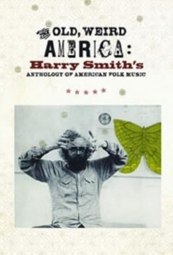The Old, Weird America: Harry Smith's Anthology of American Folk Music Poster of The Old, Weird America: Harry Smith's Anthology of American Folk Music