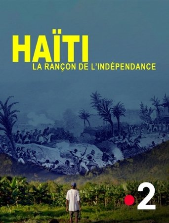 Haïti, la rançon de l'indépendance Poster of Haïti, la rançon de l'indépendance