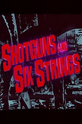 Shotguns and Six Strings: Making a Rock N Roll Fable Poster of Shotguns and Six Strings: Making a Rock N Roll Fable