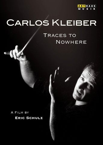 Traces to Nowhere: The Conductor Carlos Kleiber Poster of Traces to Nowhere: The Conductor Carlos Kleiber
