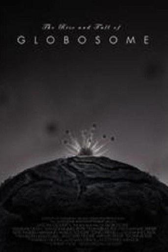 The Rise and Fall of Globosome Poster of The Rise and Fall of Globosome