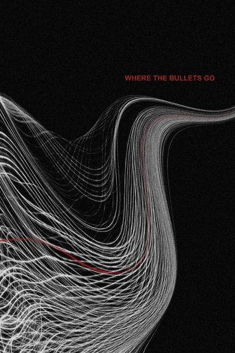 Where the Bullets Go Poster of Where the Bullets Go