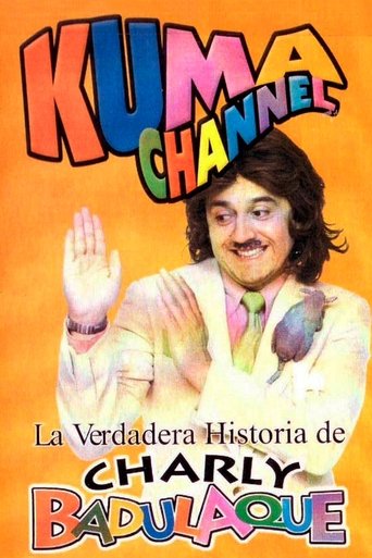 Kuma Channel: La verdadera historia de Charly Badulaque Poster of Kuma Channel: La verdadera historia de Charly Badulaque