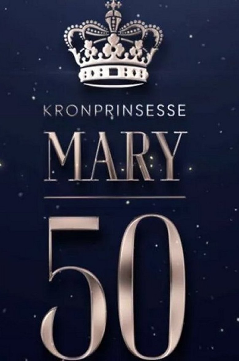 Mary 50 år - vi fejrer Danmarks kronprinsesse Poster of Mary 50 år - vi fejrer Danmarks kronprinsesse
