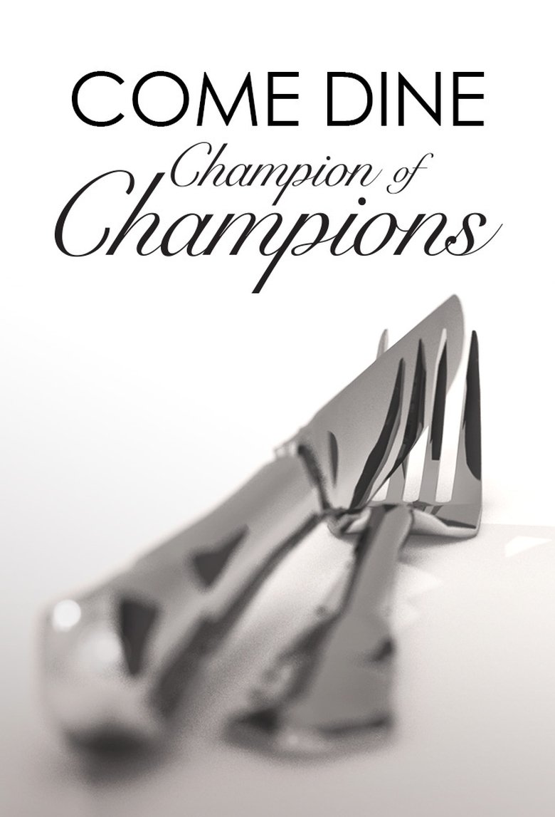 Episodes in Come Dine Champion Of Champions - Season 1 - Season 1 Poster of Episodes in Come Dine Champion Of Champions - Season 1 - Season 1