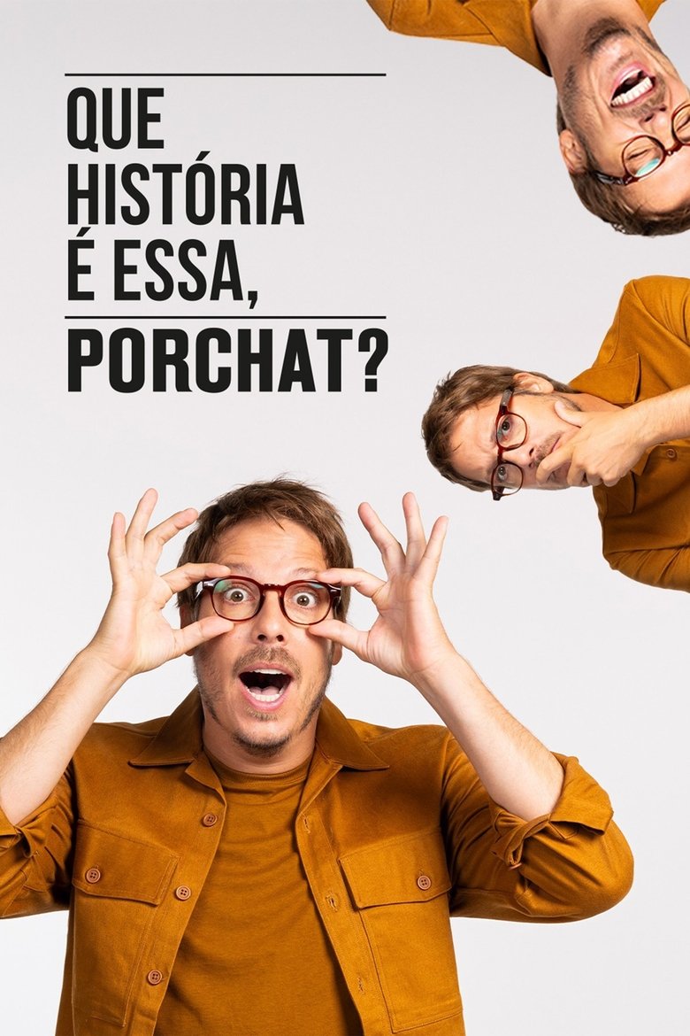 Que História é Essa, Porchat? Poster of Que História é Essa, Porchat?