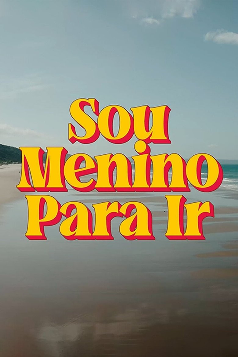 Sou Menino Para Ir Poster of Sou Menino Para Ir