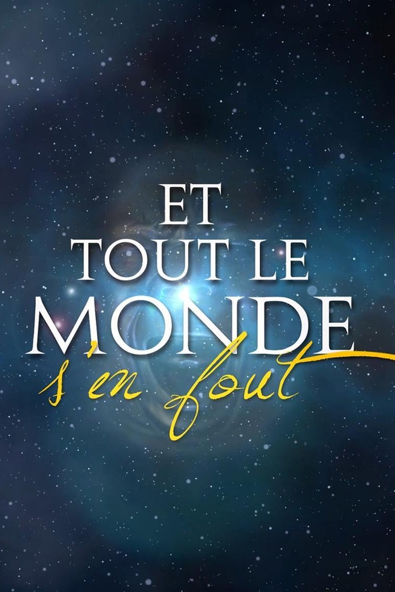 Episodes in Et Tout Le Monde S'en Fout - Season 1 - Season 1 Poster of Episodes in Et Tout Le Monde S'en Fout - Season 1 - Season 1