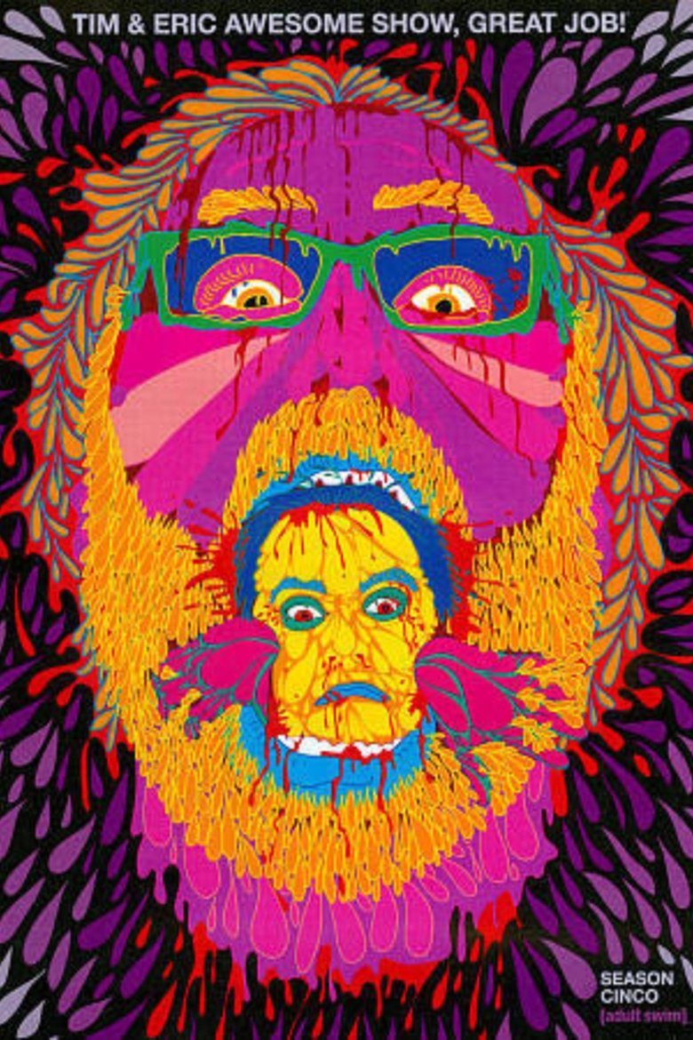 Episodes in Tim And Eric Awesome Show, Great Job! - Season 5 - Season 5 Poster of Episodes in Tim And Eric Awesome Show, Great Job! - Season 5 - Season 5