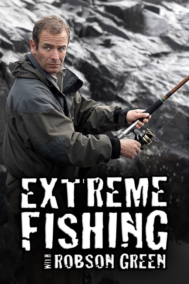Extreme Fishing With Robson Green Poster of Extreme Fishing With Robson Green