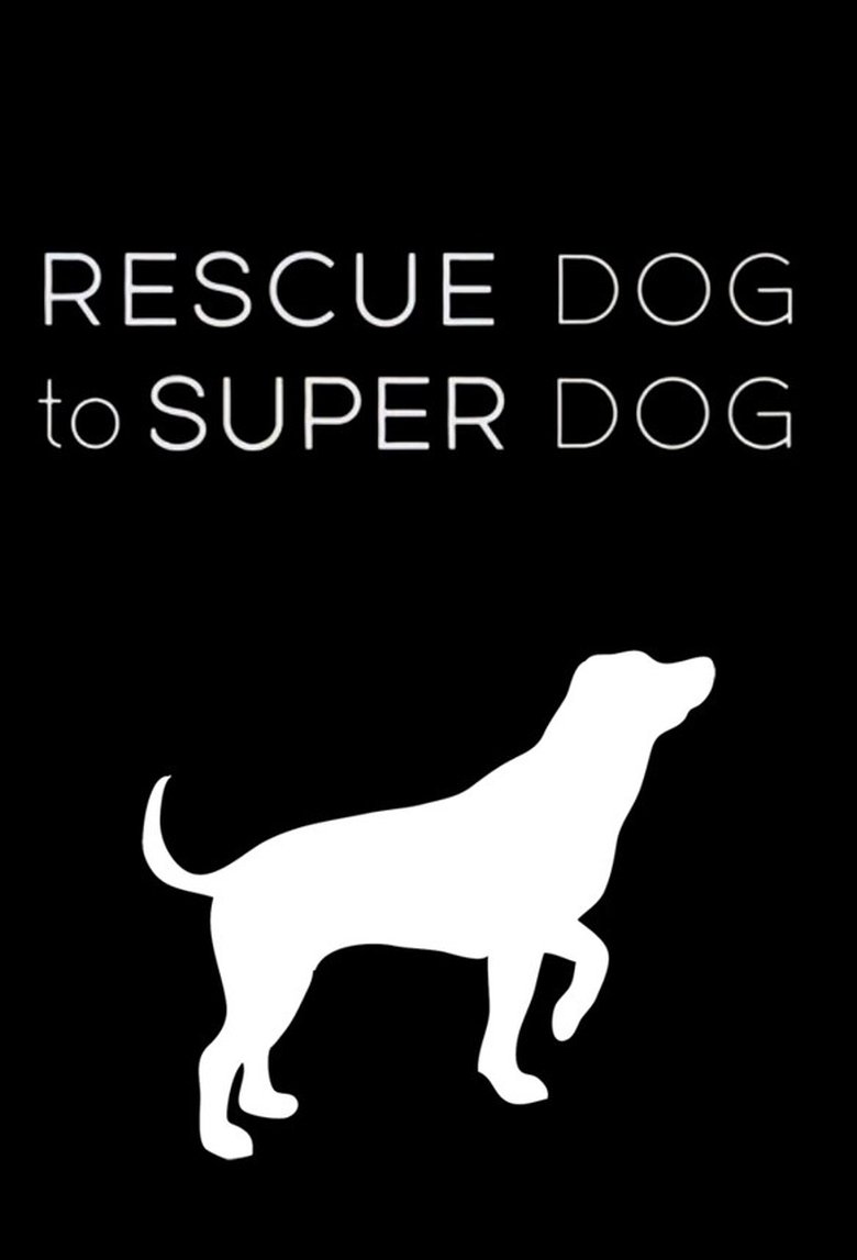 Rescue Dog to Super Dog Poster of Rescue Dog to Super Dog