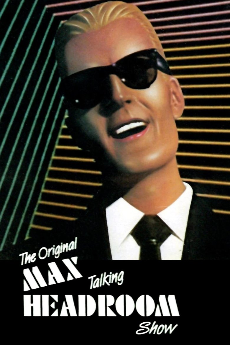 The Original Max Talking Headroom Show Poster of The Original Max Talking Headroom Show