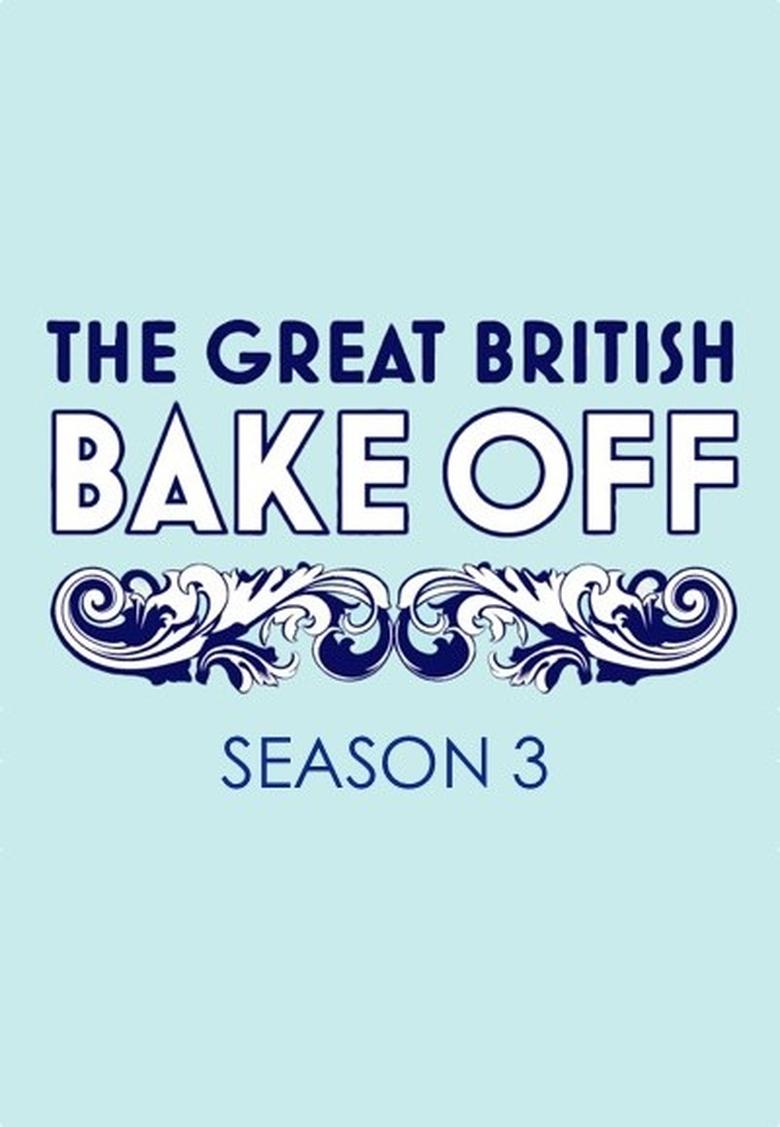 Episodes in The Great British Bake Off - Series 3 - Series 3 Poster of Episodes in The Great British Bake Off - Series 3 - Series 3