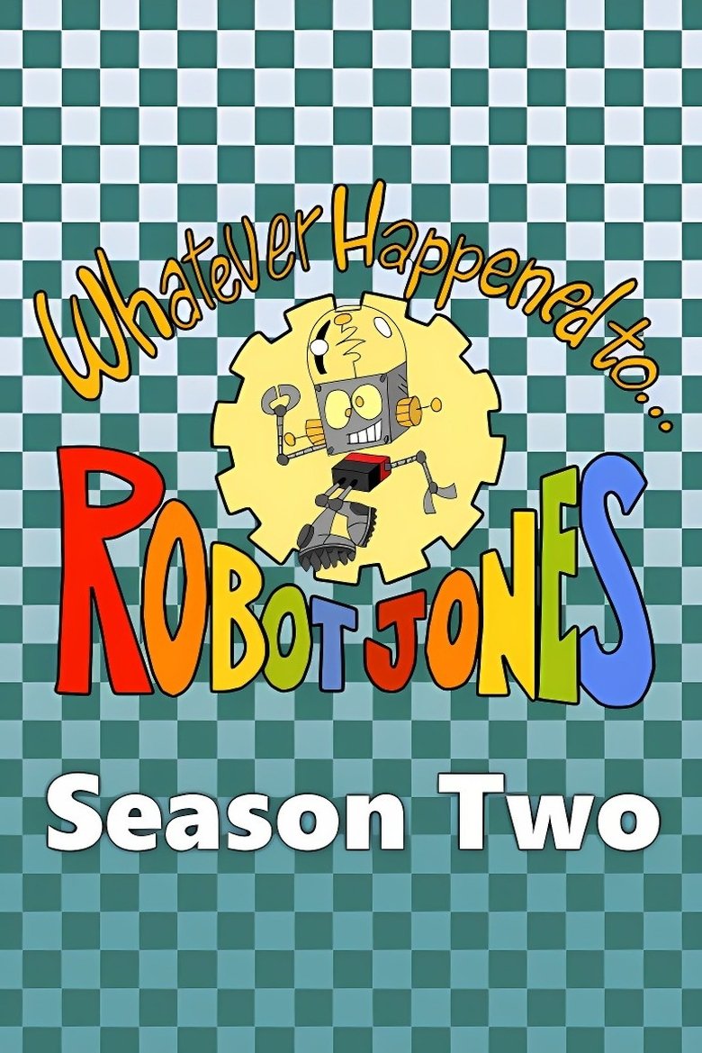 Episodes in Whatever Happened To... Robot Jones? - Season 2 - Season 2 Poster of Episodes in Whatever Happened To... Robot Jones? - Season 2 - Season 2