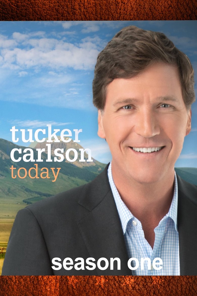 Episodes in Tucker Carlson Today - Season 1 - Season 1 Poster of Episodes in Tucker Carlson Today - Season 1 - Season 1