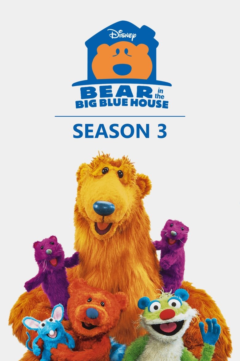 Episodes in Bear In The Big Blue House - Season 3 - Season 3 Poster of Episodes in Bear In The Big Blue House - Season 3 - Season 3