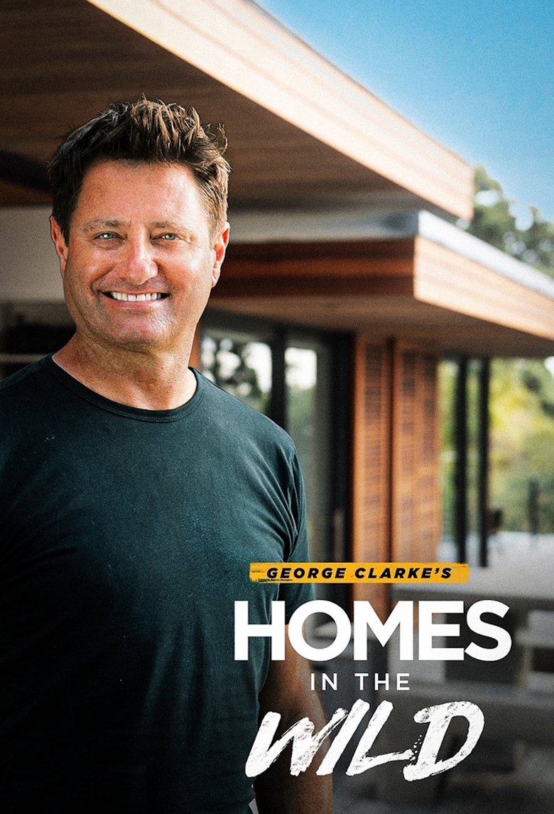 George Clarke’s Homes in the Wild Poster of George Clarke’s Homes in the Wild