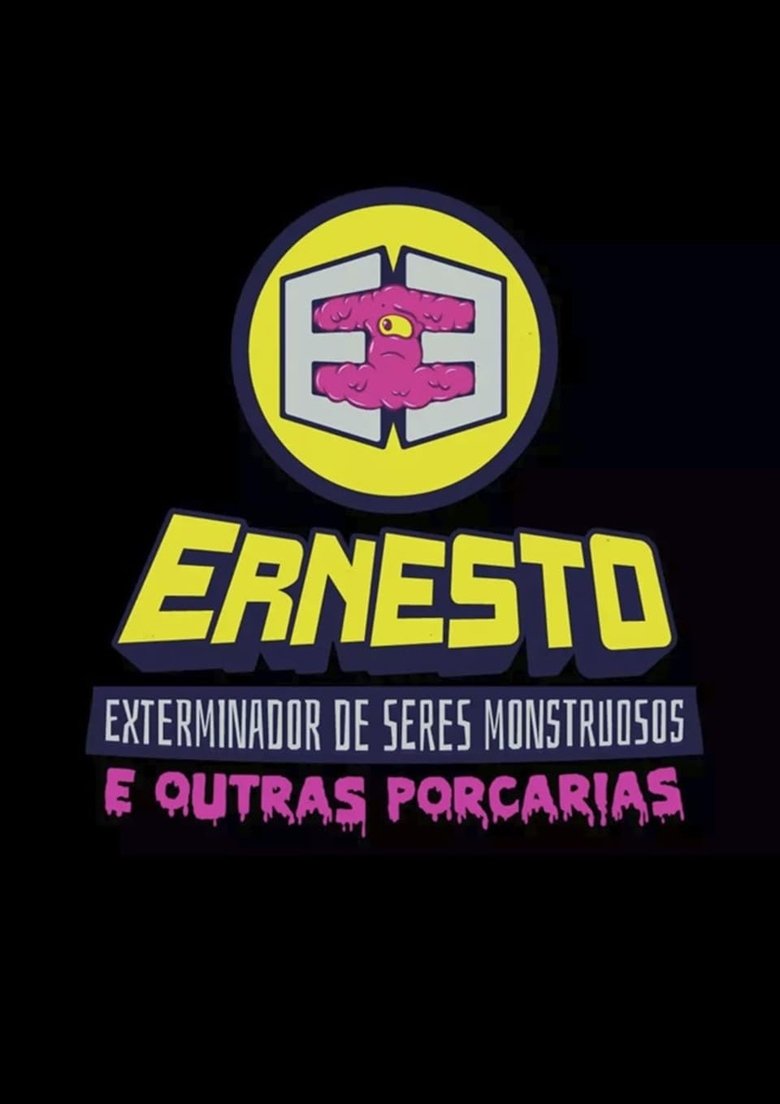 Episodes in Ernesto, O Exterminador De Seres Monstruosos (e Outras Porcarias) - Season 1 - Season 1 Poster of Episodes in Ernesto, O Exterminador De Seres Monstruosos (e Outras Porcarias) - Season 1 - Season 1