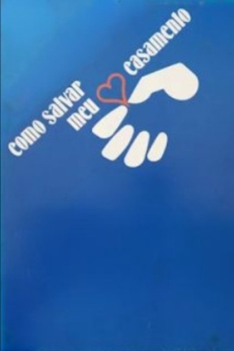 Como Salvar Meu Casamento Poster of Como Salvar Meu Casamento
