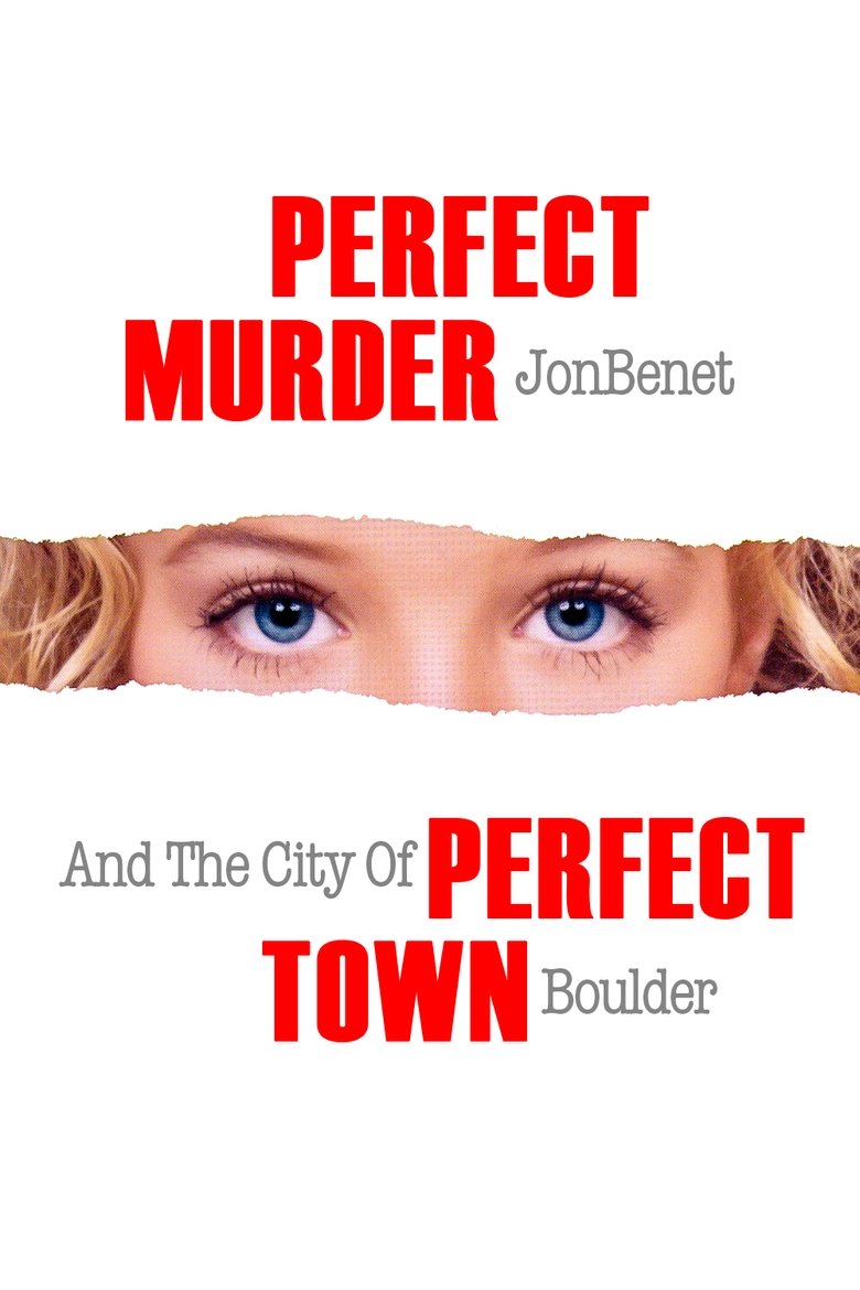 Perfect Murder, Perfect Town: JonBenét and the City of Boulder Poster of Perfect Murder, Perfect Town: JonBenét and the City of Boulder