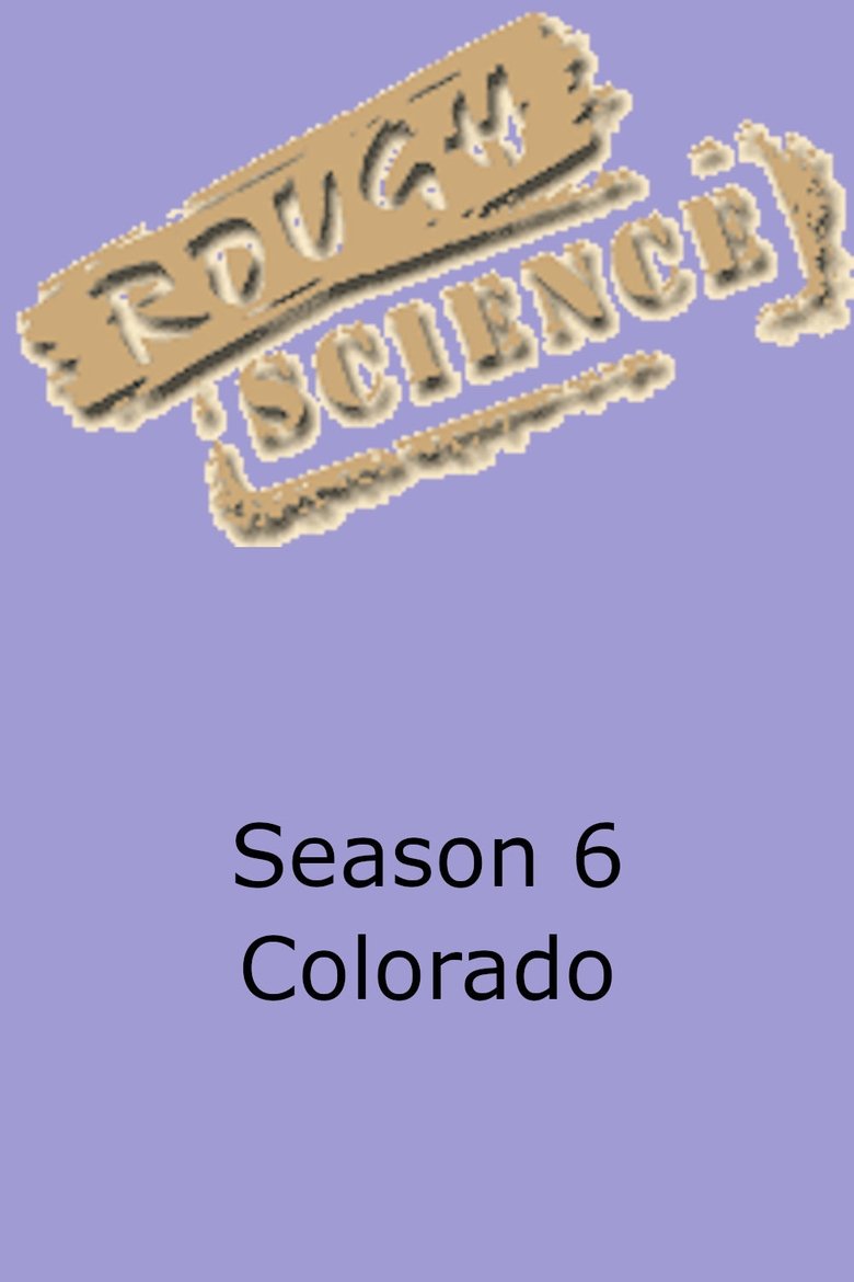 Episodes in Rough Science - Season 6 - Season 6 Poster of Episodes in Rough Science - Season 6 - Season 6