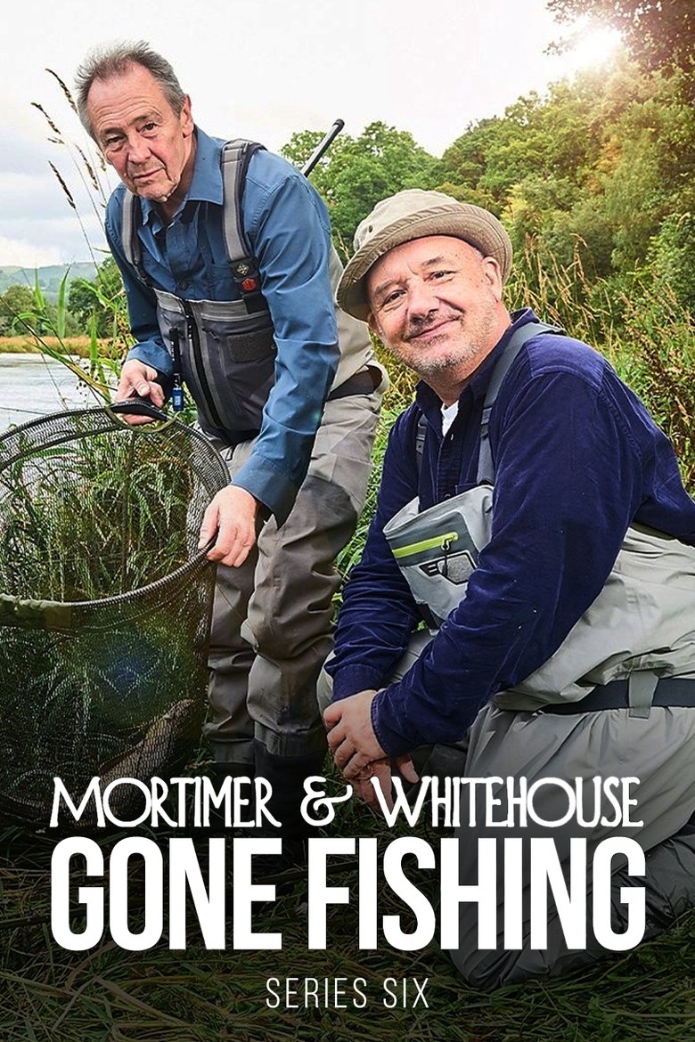 Episodes in Mortimer & Whitehouse Gone Fishing - Series 6 - Series 6 Poster of Episodes in Mortimer & Whitehouse Gone Fishing - Series 6 - Series 6
