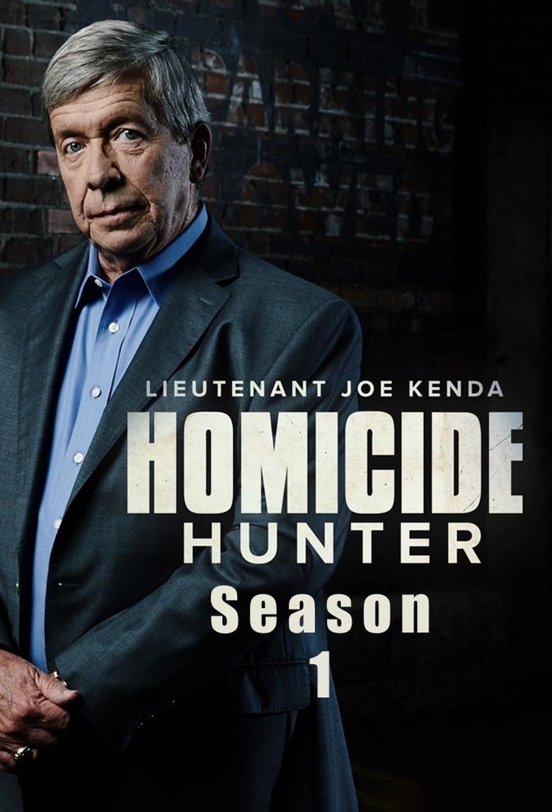 Episodes in Homicide Hunter Lt Joe Kenda - Season 1 - Season 1 Poster of Episodes in Homicide Hunter Lt Joe Kenda - Season 1 - Season 1