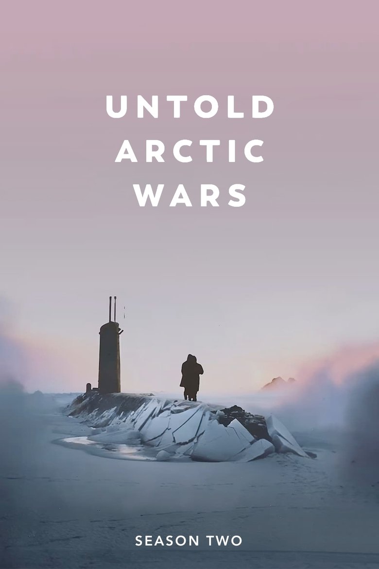 Cast and Crew in Untold Arctic Wars - Season 2 - Episode 1 - The Arctic front Poster of Cast and Crew in Untold Arctic Wars - Season 2 - Episode 1 - The Arctic front