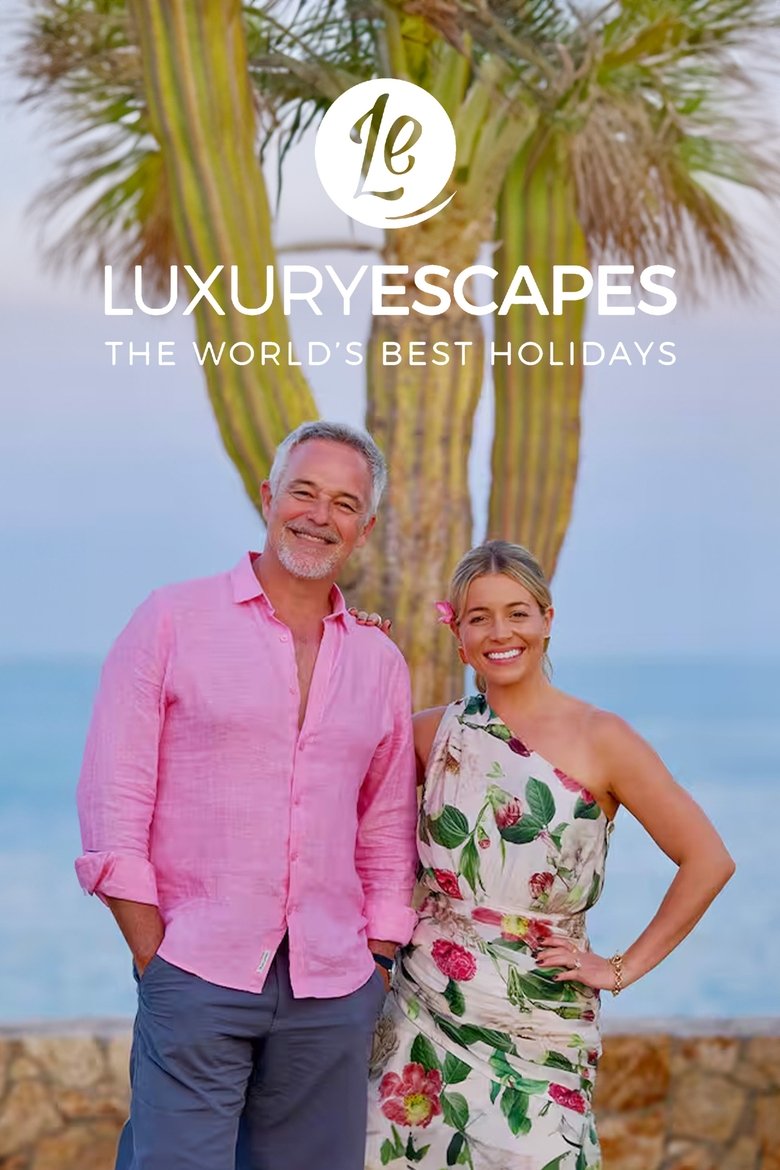 Episodes in Luxury Escapes The World's Best Holidays - Season 1 - Season 1 Poster of Episodes in Luxury Escapes The World's Best Holidays - Season 1 - Season 1