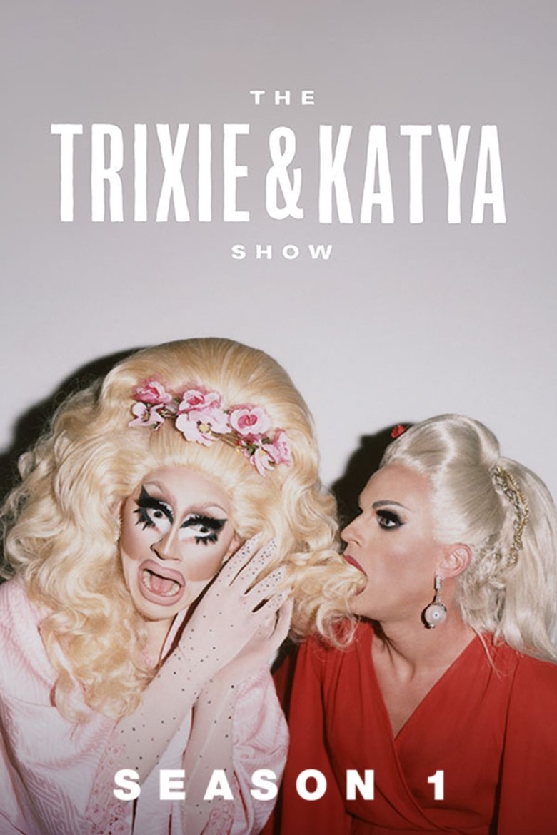 Episodes in The Trixie & Katya Show - Season 1 - Season 1 Poster of Episodes in The Trixie & Katya Show - Season 1 - Season 1