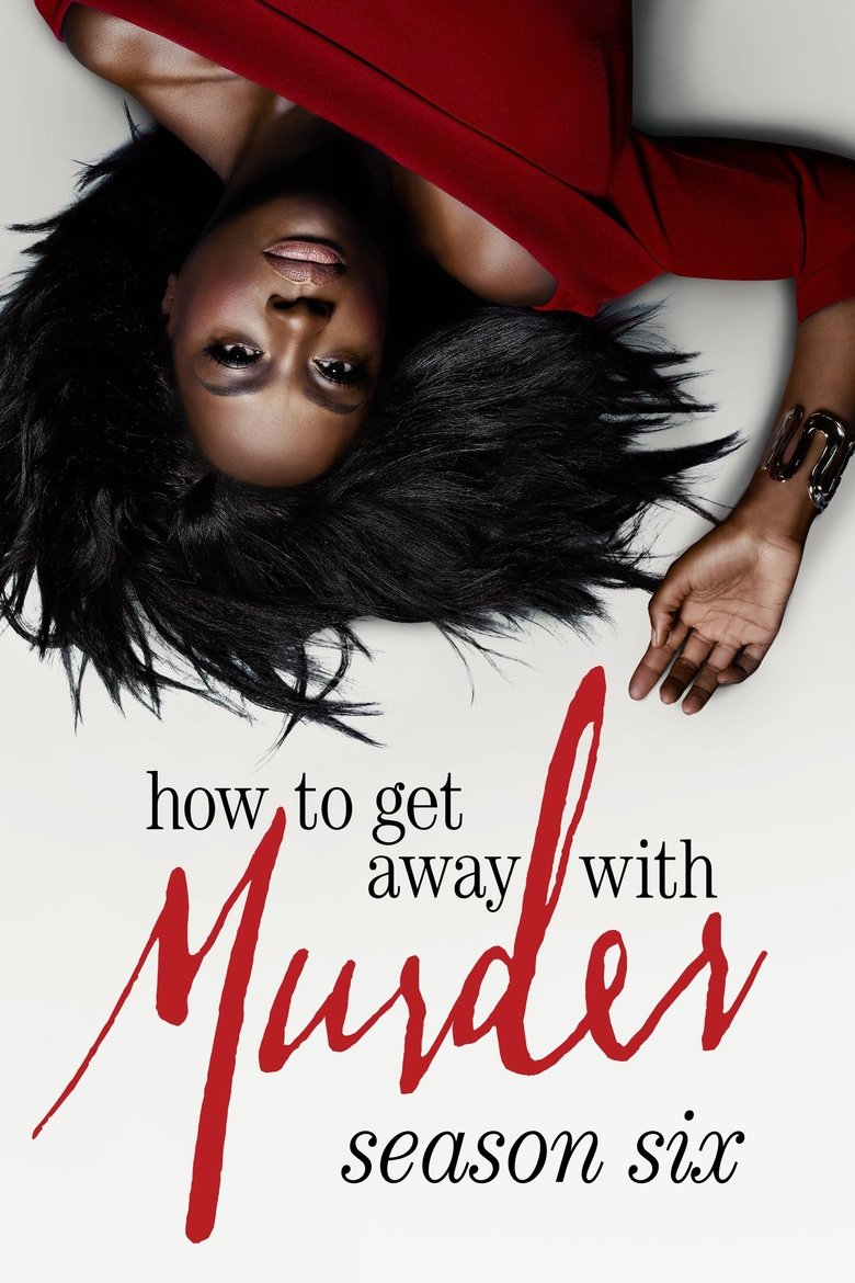Episodes in How To Get Away With Murder - Season 6 - Season 6 Poster of Episodes in How To Get Away With Murder - Season 6 - Season 6