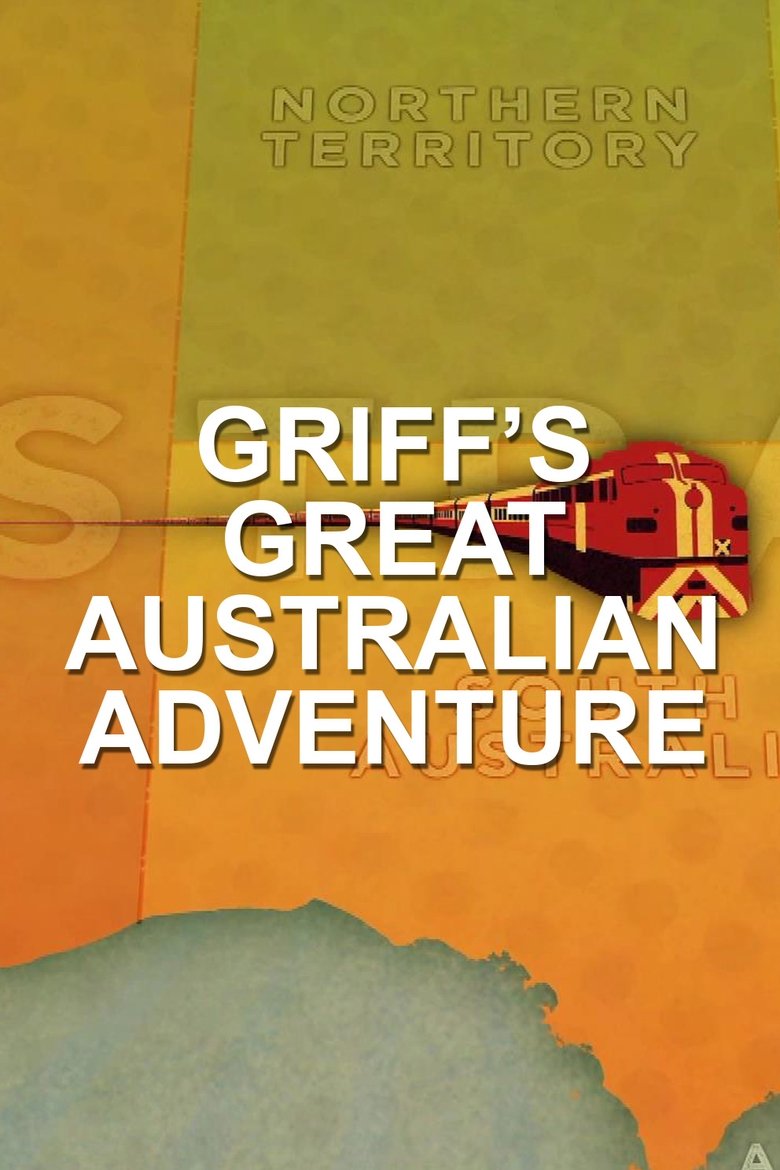 Griff's Great Australian Rail Trip Poster of Griff's Great Australian Rail Trip
