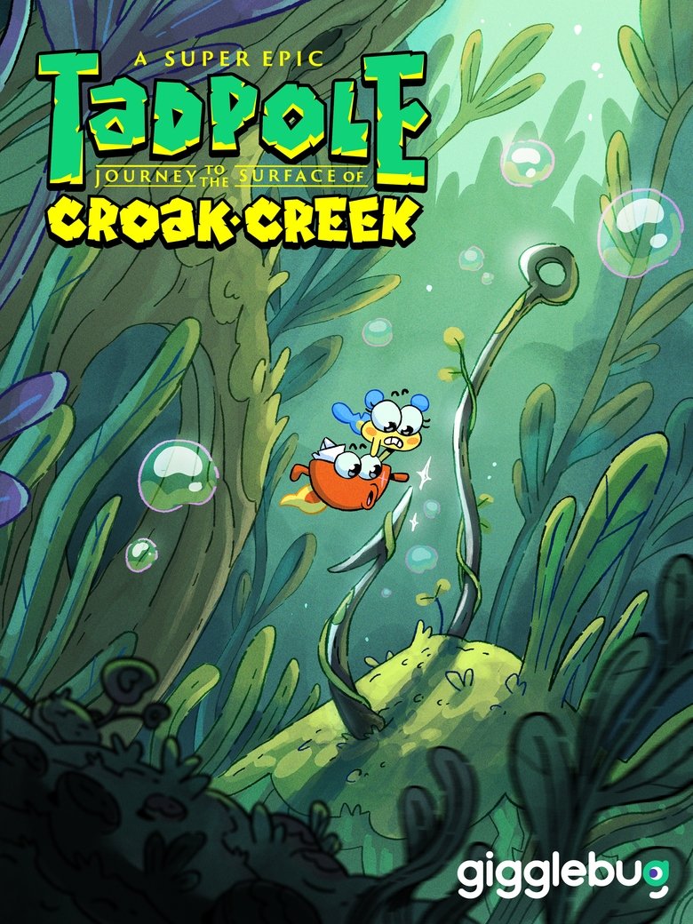 A Super Epic Tadpole Journey to the Surface of Croak Creek Poster of A Super Epic Tadpole Journey to the Surface of Croak Creek