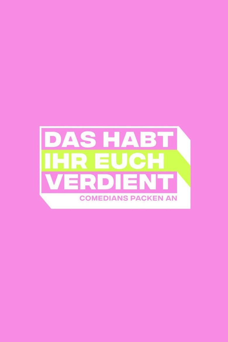 Das habt Ihr Euch verdient - Comedians packen an Poster of Das habt Ihr Euch verdient - Comedians packen an
